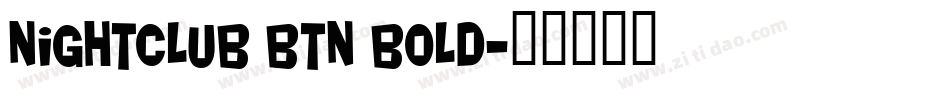 Nightclub BTN Bold字体转换